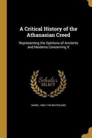 Cover of A Critical History of the Athanasian Creed