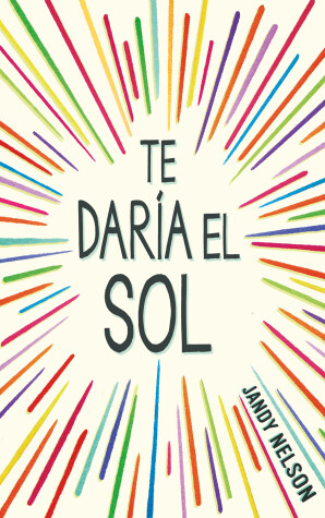 Book cover for Te daría el sol / I'll Give You the Sun