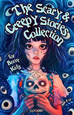 Book cover for The Scary & Creepy Stories Collection for Brave Kids Ages 9-12