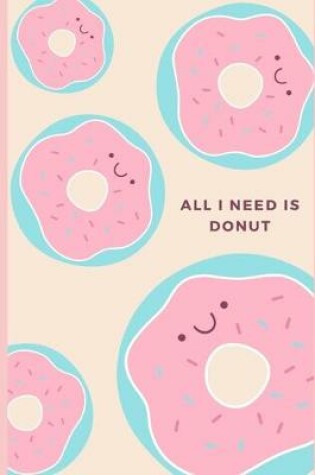 Cover of All I Need Is Donut