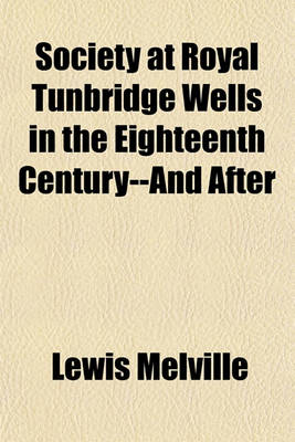 Book cover for Society at Royal Tunbridge Wells in the Eighteenth Century--And After