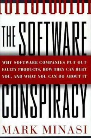 Cover of The Software Conspiracy: Why Companies Put Out Faulty Software, How They Can Hurt You and What You Can Do about It