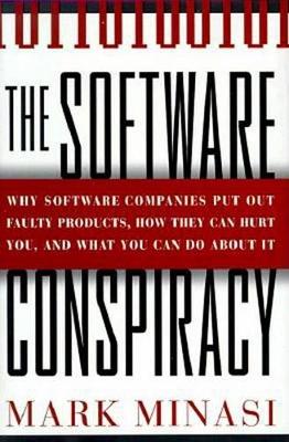 Book cover for The Software Conspiracy: Why Companies Put Out Faulty Software, How They Can Hurt You and What You Can Do about It
