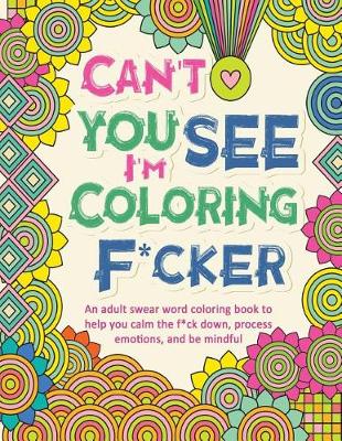 Book cover for Can't You See I'm Colouring F*cker