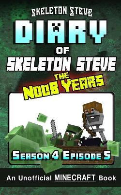 Book cover for Diary of Minecraft Skeleton Steve the Noob Years - Season 4 Episode 5 (Book 23)