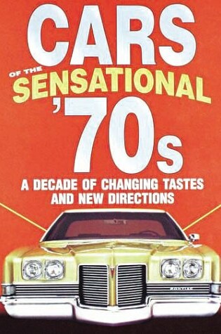 Cover of Cars of the Sensational '70s: A Decade of Changing Tastes and New Directions