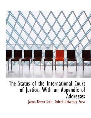 Book cover for The Status of the International Court of Justice, with an Appendix of Addresses