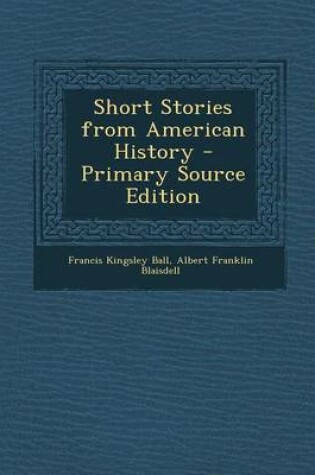 Cover of Short Stories from American History - Primary Source Edition