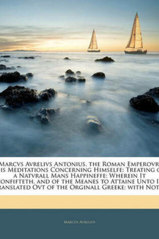 Cover of Marcvs Avrelivs Antonius, the Roman Emperovr, His Meditations Concerning Himselfe
