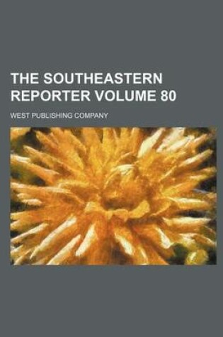 Cover of The Southeastern Reporter Volume 80