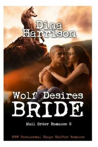 Cover of Wolf Desires Bride (BBW Paranormal Shape Shifter Romance) (Mail Order Romance 2)