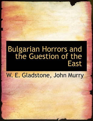 Book cover for Bulgarian Horrors and the Guestion of the East