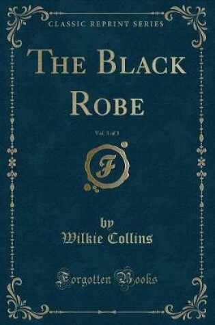 Cover of The Black Robe, Vol. 3 of 3 (Classic Reprint)