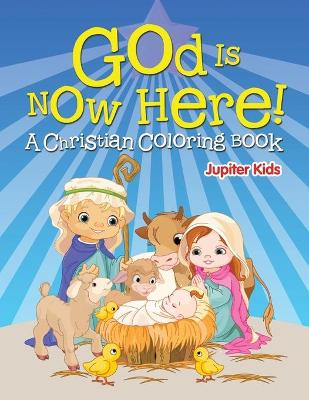 Book cover for God is Now Here! (A Christian Coloring Book)