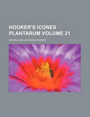 Book cover for Hooker's Icones Plantarum Volume 21