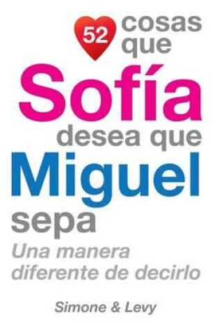 Cover of 52 Cosas Que Sofía Desea Que Miguel Sepa