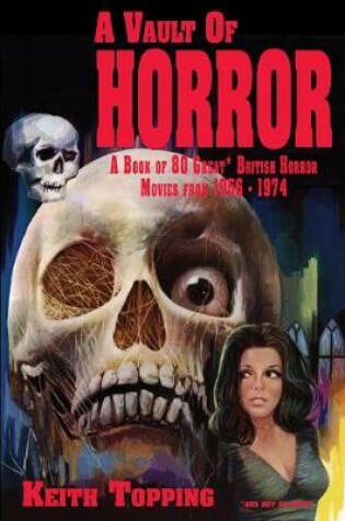 Cover of A Vault of Horror: A Book of 80 Great British Horror Movies From 1956 – 1974