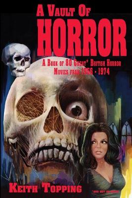 Book cover for A Vault of Horror: A Book of 80 Great British Horror Movies From 1956 – 1974
