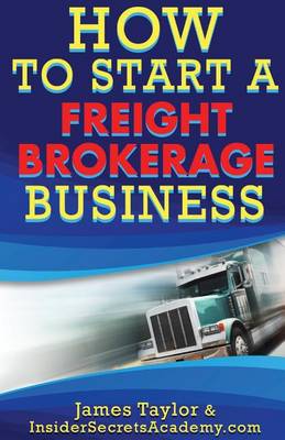 Book cover for How to Start a Freight Brokerage Business