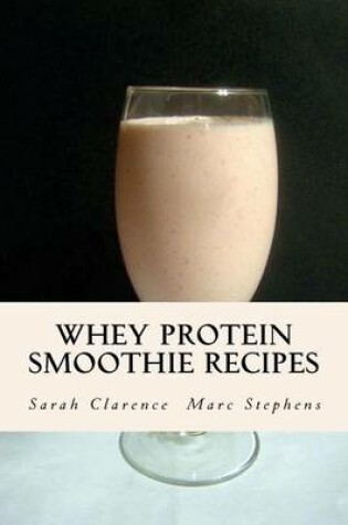 Cover of Whey Protein Smoothie Recipes