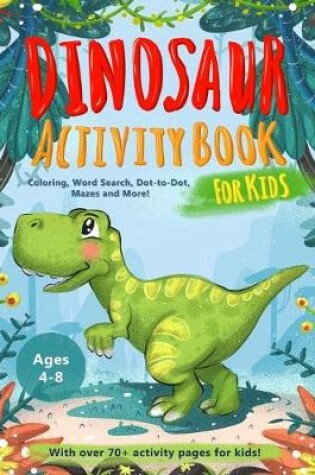 Cover of Dinosaur Activity Book for Kids Age 4-8