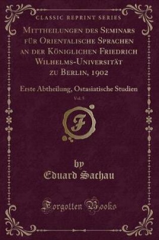 Cover of Mittheilungen Des Seminars Für Orientalische Sprachen an Der Königlichen Friedrich Wilhelms-Universität Zu Berlin, 1902, Vol. 5