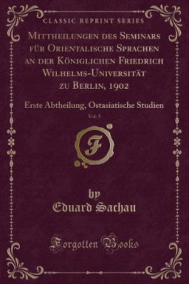 Book cover for Mittheilungen Des Seminars Für Orientalische Sprachen an Der Königlichen Friedrich Wilhelms-Universität Zu Berlin, 1902, Vol. 5