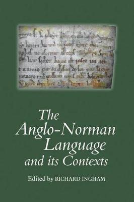 Book cover for The Anglo-Norman Language and its Contexts