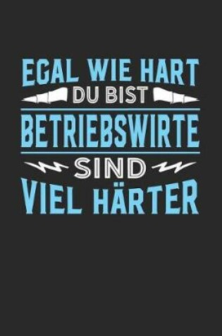 Cover of Egal wie hart du bist Betriebswirte sind viel harter