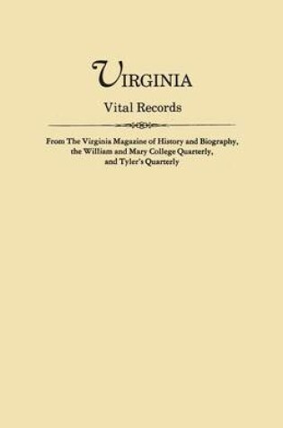 Cover of Virginia Vital Records, from The Virginia Magazine of History and Biography, the William and Mary College Quarterly, and Tyler's Quarterly