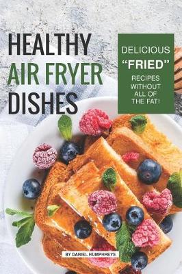 Book cover for Healthy Air Fryer Dishes