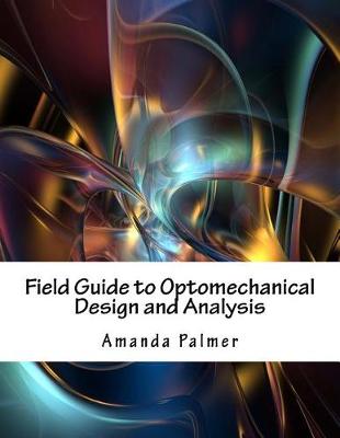 Book cover for Field Guide to Optomechanical Design and Analysis