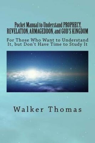 Cover of Pocket Manual to Understand PROPHECY, REVELATION, ARMAGEDDON, and GOD'S KINGDOM