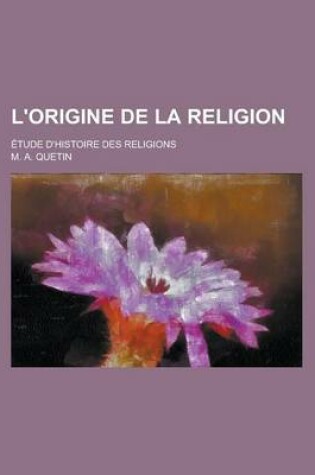 Cover of L'Origine de La Religion; Etude D'Histoire Des Religions