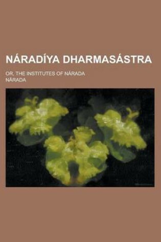 Cover of Naradiya Dharmasastra; Or, the Institutes of Narada