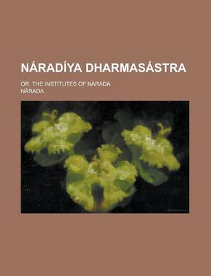 Book cover for Naradiya Dharmasastra; Or, the Institutes of Narada