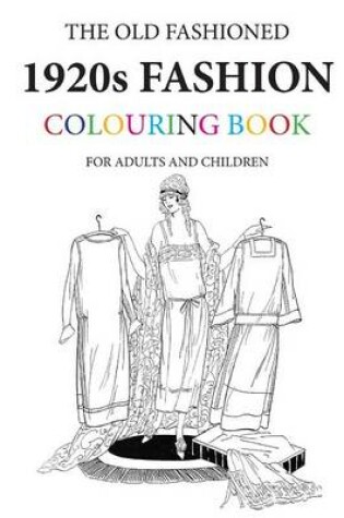Cover of The Old Fashioned 1920s Fashion Colouring Book