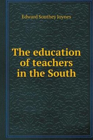 Cover of The education of teachers in the South