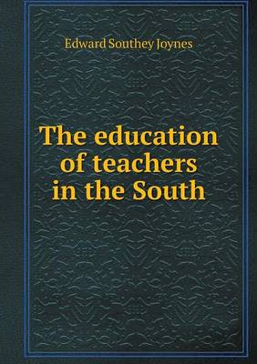 Book cover for The education of teachers in the South