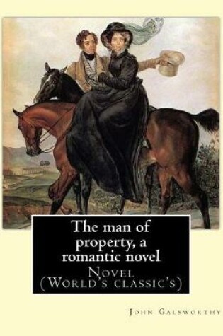 Cover of The man of property, a romantic novel By