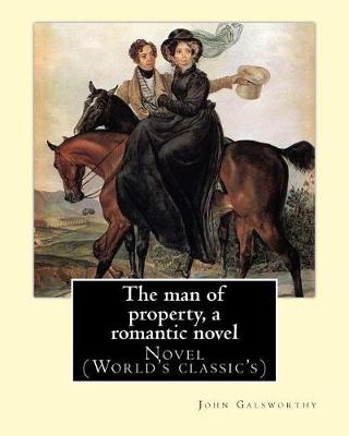 Book cover for The man of property, a romantic novel By
