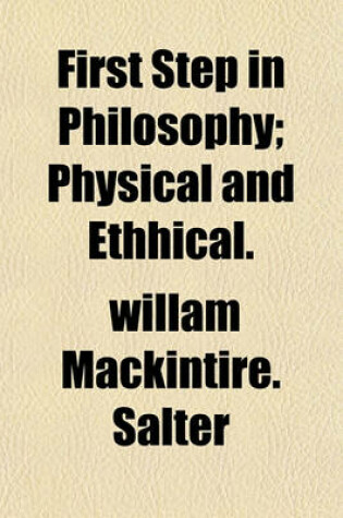 Cover of First Step in Philosophy; Physical and Ethhical.