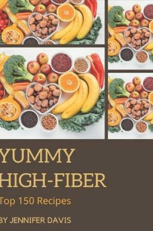 Cover of Top 150 Yummy High-Fiber Recipes
