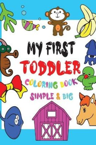 Cover of My First Toddler Coloring Book