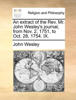 Book cover for An Extract of the REV. Mr. John Wesley's Journal, from Nov. 2, 1751, to Oct. 28, 1754. IX.