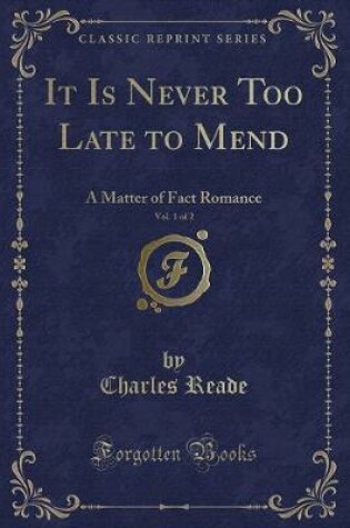 Cover of It Is Never Too Late to Mend, Vol. 1 of 2