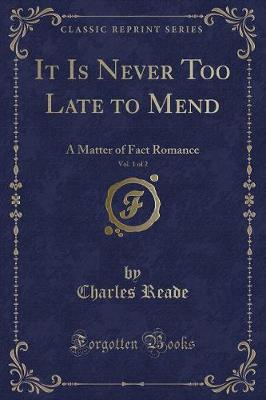 Book cover for It Is Never Too Late to Mend, Vol. 1 of 2