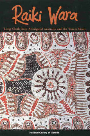 Cover of Raiki Wara: Long Cloth from Aboriginal Australia and the Torres Strait