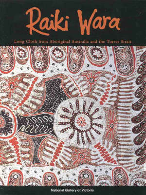 Book cover for Raiki Wara: Long Cloth from Aboriginal Australia and the Torres Strait