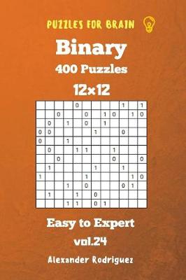 Cover of Puzzles for Brain Binary- 400 Easy to Expert 12x12 vol. 24